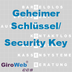 GiroWeb FAQ für Gemeinschaftsverpflegung (GV) & Catering: Was ist Geheimer Schlüssel? Was ist ein Security Key?